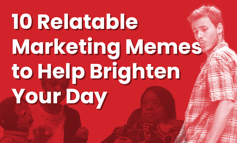 10 relatable Marketing Memes